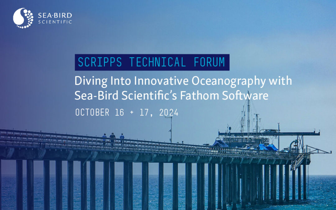 Scripps Technical Forum: Diving Into Innovative Oceanography with Sea-Bird Scientific’s Fathom Software